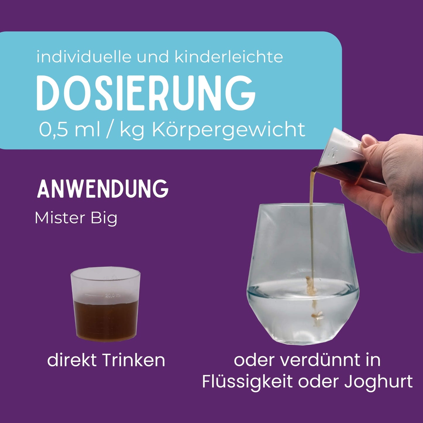 Mister Big wird genau nach Körpergewicht dosiert, 0,5ml je Kilogramm, pur oder auch verdünnt möglich