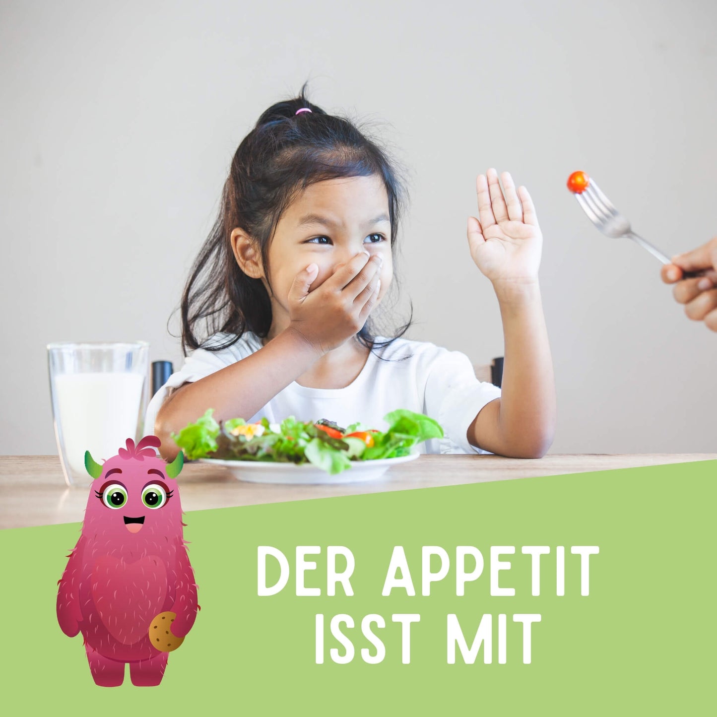 Kind hält Hand vor den Mund und möchte nicht essen, i, Vordergrund steht "der Appetit isst mit", daneben das Monster Gusta